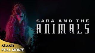 Sara and the Animals | Arthouse Drama | Full Movie | Surrealism