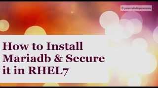 How to Install MariaDB & Secure it in RHEL7/CentOS 7 in less than 4 min.