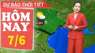 Dự báo thời tiết hôm nay mới nhất ngày 7/6 | Dự báo thời gian 3 ngày tới | Báo Nhân Dân