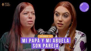 MI PAPÁ Y MI ABUELA SON PAREJA (CON: SOFÍA LOZANO) |Vos podés el podcast - EP 143|