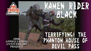 【400K APPRECIATION ANNIVERSARY PJ】Kamen Rider Black: Terrifying! The Phantom House of Devil Pass