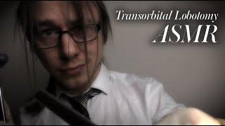 Transorbital Lobotomy ASMR Medical Horror