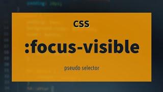 CSS :focus-visible Pseudo Selector Explained !