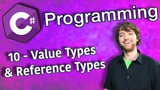 C# Programming Tutorial 10 - Value Types and Reference Types