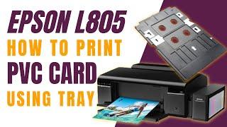 Epson L805 PVC card Printing