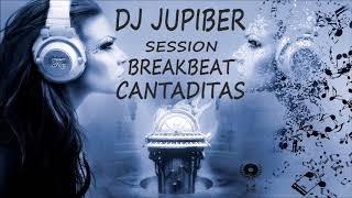 Dj Jupiber Session Breakbeat Cantaditas Mayo 2018