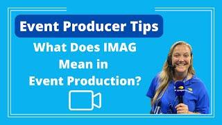 What Does IMAG Mean in Event Production?  An Event Producer Explains - Logan Clements