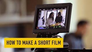 How to Make a Short Film - From Idea to Post-Production