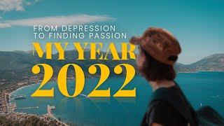 MY YEAR 2022 | From Depression To Finding Passion