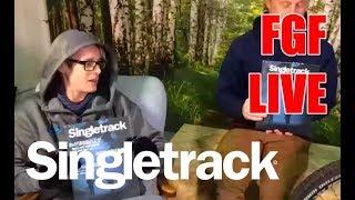 Singletrack Magazine Live: FGF