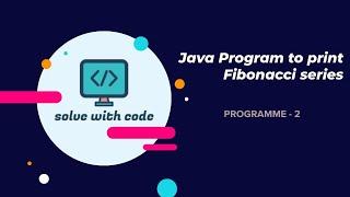 Java program to print fibonacci series | Java Interview Programmes | Program 2