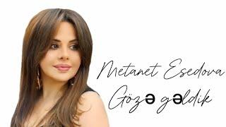 Metanet Esedova - Goze Geldik (Audio 2024) Eşq denizin üzə üzə geldik