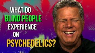 What Do Blind People Experience on Psychedelics?