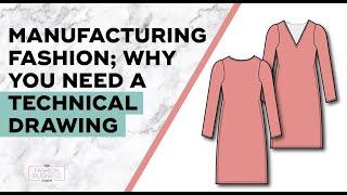 Manufacturing Fashion; Why You Need a Technical Drawing