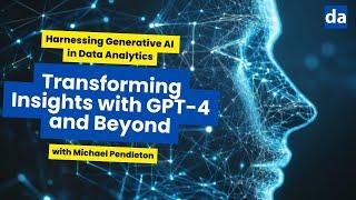 Harnessing Generative AI in Data Analytics: Transforming Insights with GPT-4 and Beyond