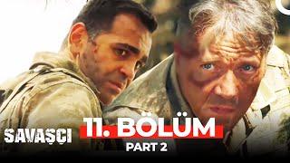 Savaşçı 11. Bölüm Part 2