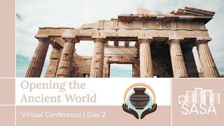 SASA Virtual Conference - Opening the Ancient World 2022 - Day 2