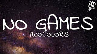 twocolors - No Games (Lyrics)