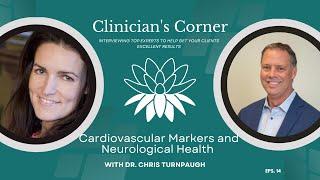 Eps. 14: Cardiovascular Markers and Neurological Health with Dr. Chris Turnpaugh