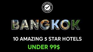 Bangkok Budget: 10 Amazing 5-Star Hotels Under $99, 2024! 4K