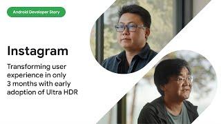 Android Developer Story: Instagram’s early adoption of Ultra HDR transforms UX in only 3 months