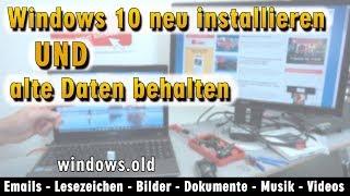 Windows 10 neu installieren ohne Datenverlust - alte Daten behalten - Emails Dokumente - [4K]