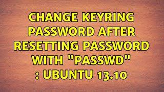 Ubuntu: Change keyring password after resetting password with "passwd" : Ubuntu 13.10