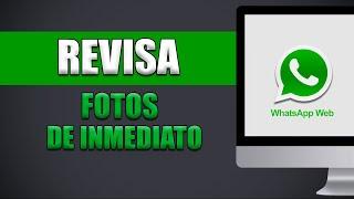 Cómo Ver Fotos De Una Sola Vez En Whatsapp Web