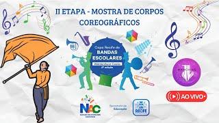 II ETAPA - MOSTRA DE CORPOS COREOGRÁFICOS | 4° COPA RECIFE DE BANDAS ESCOLARES 2024  AO VIVO 