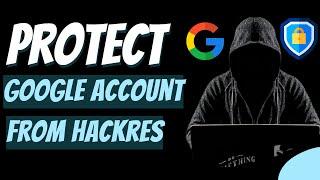 How to secure google account 2023 | how to protect Gmail account from hackers