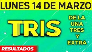 Resultado del sorteo de Tris de la Una, Tres y Extra del Lunes 14 de Marzo de del 2022. 