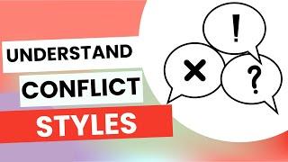 5 Conflict Styles Explained: How to Handle Difficult People at Work