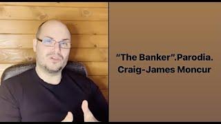 "The Banker" from  Craig-James  Frank Hidalgo-Gato. Moncur---Parodia personal.