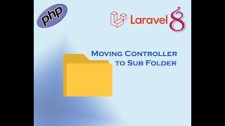 Laravel Controller Moving Controllers to Sub Folders in Laravel 8