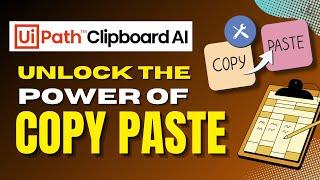 How To Use UiPath Clipboard AI And Unlock The Productivity Of Copy/Paste