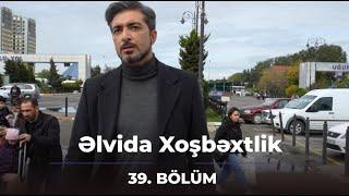 Əlvida Xoşbəxtlik 39.Bölüm