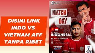 Live Streaming Gratis Nonton Bola Vietnam vs Indonesia ASEAN MITSUBISHI 2024 (TUTORIAL NONTON)