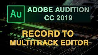 How to directly record audio to multi track editor in Adobe Audition cc 2019