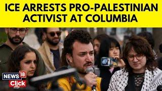 ICE Arrests Palestinian Activist Who Led Protests At Columbia University, Revokes His Green Card