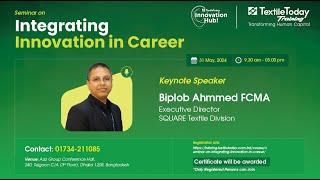 Biplob Ahmmed FCMA | ED of SQUARE Textile | Seminar on 'Integrating Innovation in Career'