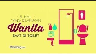 Intip 5 Hal yang DIlakukan Wanita Dalam Toilet