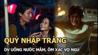 Quỷ nhập tràng: DV uống nước mắm, ôm xác vợ ngủ