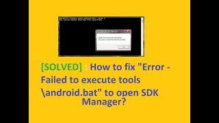 [SOLVED] : How to fix "Error - Failed to execute tools\android.bat" to open SDK Manager? 2017