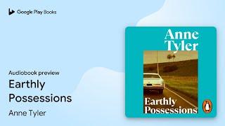 Earthly Possessions by Anne Tyler · Audiobook preview