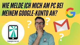 Wie melde ich mich am PC bei meinem Google Konto an?