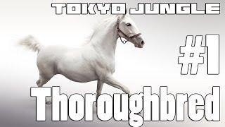 Tokyo Jungle: Thoroughbred Survive over 100 years  Part 1 of 4