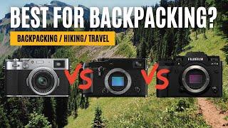 Fujifilm X-100V vs. X-PRO3 vs. X-T4 for Backpacking and Hiking