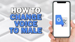 How To Change Voice To Male on Google Translate (Easiest way)