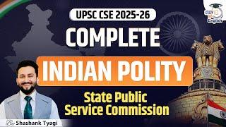 Complete Indian Polity for UPSC CSE 2025-26 | State Public Service Commission (SPSC) |Shashank Tyagi