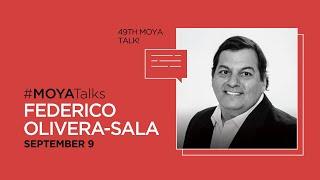 #MOYAtalks - Federico Olivera-Sala